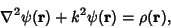 \begin{displaymath}
\nabla^2\psi({\bf r})+k^2\psi({\bf r})=\rho({\bf r}),
\end{displaymath}