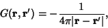 \begin{displaymath}
G({\bf r},{\bf r}') = - {1\over 4\pi \vert{\bf r}-{\bf r}'\vert},
\end{displaymath}