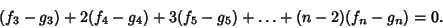 \begin{displaymath}
(f_3-g_3)+2(f_4-g_4)+3(f_5-g_5)+\ldots+(n-2)(f_n-g_n)=0.
\end{displaymath}