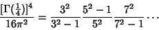 \begin{displaymath}
{[\Gamma({\textstyle{1\over 4}})]^4\over 16\pi^2}={3^2\over 3^2-1} {5^2-1\over 5^2} {7^2\over 7^2-1} \cdots
\end{displaymath}