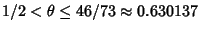 $1/2<\theta\leq 46/73\approx 0.630137$