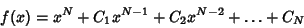 \begin{displaymath}
f(x)=x^N+C_1x^{N-1}+C_2x^{N-2}+\ldots+C_N
\end{displaymath}