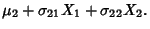 $\displaystyle \mu_2+\sigma_{21}X_1+\sigma_{22}X_2.$