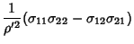 $\displaystyle {1\over\rho'^2} (\sigma_{11}\sigma_{22}-\sigma_{12}\sigma_{21})$