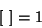 \begin{displaymath}[\ ]= 1
\end{displaymath}