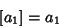 \begin{displaymath}[a_1]= a_1
\end{displaymath}