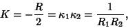 \begin{displaymath}
K=-{R\over 2} = \kappa_1 \kappa_2 = {1\over R_1R_2},
\end{displaymath}