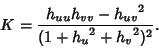 \begin{displaymath}
K={h_{uu}h_{vv}-{h_{uv}}^2\over(1+{h_u}^2+{h_v}^2)^2}.
\end{displaymath}