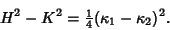 \begin{displaymath}
H^2-K^2={\textstyle{1\over 4}}(\kappa_1-\kappa_2)^2.
\end{displaymath}