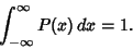 \begin{displaymath}
\int_{-\infty}^\infty P(x)\,dx=1.
\end{displaymath}