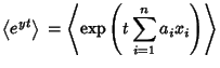 $\displaystyle \left\langle{e^{yt}}\right\rangle{} = \left\langle{\mathop{\rm exp}\nolimits \left({t \sum_{i=1}^n a_ix_i}\right)}\right\rangle$