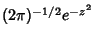 $(2\pi)^{-1/2}e^{-z^2}$