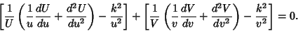 \begin{displaymath}
\left[{{1\over U}\left({{1\over u}{dU\over du}+{d^2 U\over d...
...V\over dv}+{d^2 V\over dv^2}}\right)-{k^2\over v^2}}\right]=0.
\end{displaymath}