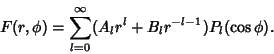 \begin{displaymath}
F(r,\phi)=\sum_{l=0}^\infty (A_lr^l+B_lr^{-l-1})P_l(\cos \phi).
\end{displaymath}