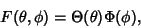 \begin{displaymath}
F(\theta, \phi) = \Theta (\theta)\Phi(\phi),
\end{displaymath}