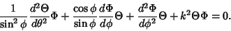 \begin{displaymath}
{1\over\sin^2\phi}{d^2\Theta\over d\theta^2}\Phi + {\cos\phi...
...hi}\Theta
+ {d^2\Phi\over d\phi^2}\Theta + k^2\Theta\Phi = 0.
\end{displaymath}