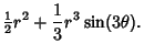 $\displaystyle {\textstyle{1\over 2}}r^2+{1\over 3} r^3\sin(3\theta).$