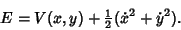 \begin{displaymath}
E=V(x,y)+{\textstyle{1\over 2}}({\dot x}^2+{\dot y}^2).
\end{displaymath}