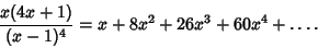 \begin{displaymath}
{x(4x+1)\over(x-1)^4}=x+8x^2+26x^3+60x^4+\ldots.
\end{displaymath}