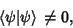 \begin{displaymath}
\left\langle{\psi\vert\psi}\right\rangle{}\not= 0,
\end{displaymath}