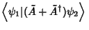 $\displaystyle \left\langle{\psi_1\vert(\tilde A+\tilde A^\dagger)\psi_2}\right\rangle{}$