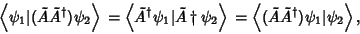 \begin{displaymath}
\left\langle{\psi_1\vert(\tilde A\tilde A^\dagger)\psi_2}\ri...
...e{(\tilde A\tilde A^\dagger)\psi_1\vert\psi_2}\right\rangle{},
\end{displaymath}