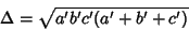 \begin{displaymath}
\Delta=\sqrt{a'b'c'(a'+b'+c')}\,
\end{displaymath}