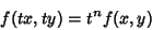 \begin{displaymath}
f(tx,ty)=t^nf(x,y)
\end{displaymath}