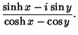 $\displaystyle {\sinh x-i\sin y\over \cosh x-\cos y}.$