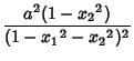 $\displaystyle {a^2(1-{x_2}^2)\over (1-{x_1}^2-{x_2}^2)^2}$