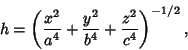 \begin{displaymath}
h=\left({{x^2\over a^4}+{y^2\over b^4}+{z^2\over c^4}}\right)^{-1/2},
\end{displaymath}