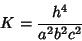 \begin{displaymath}
K={h^4\over a^2b^2c^2}
\end{displaymath}