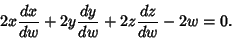 \begin{displaymath}
2x{dx\over dw} + 2y{dy\over dw} + 2z{dz\over dw} - 2w = 0.
\end{displaymath}