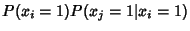 $\displaystyle P(x_i = 1)P(x_j = 1\vert x_i = 1)$