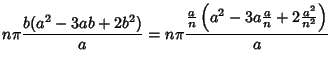 $\displaystyle n\pi {b(a^2-3ab+2b^2)\over a} = n\pi {{a\over n}\left({a^2-3a{a\over n}+2{a^2\over n^2}}\right)\over a}$