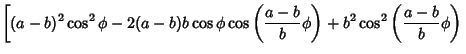 $\displaystyle \left[{(a-b)^2\cos^2\phi-2(a-b)b\cos\phi\cos\left({{a-b\over b}\phi}\right)+b^2\cos^2\left({{a-b\over b}\phi}\right)}\right.$