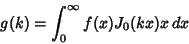 \begin{displaymath}
g(k) = \int_0^\infty f(x)J_0(kx)x\, dx
\end{displaymath}