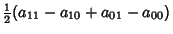 $\displaystyle {\textstyle{1\over 2}}(a_{11}-a_{10}+a_{01}-a_{00})$