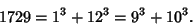 \begin{displaymath}
1729=1^3+12^3=9^3+10^3.
\end{displaymath}