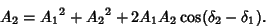 \begin{displaymath}
A_2 = {A_1}^2+{A_2}^2+2A_1A_2\cos(\delta_2-\delta_1).
\end{displaymath}