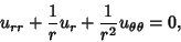 \begin{displaymath}
u_{rr}+{1\over r} u_r+{1\over r^2} u_{\theta\theta}=0,
\end{displaymath}