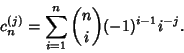 \begin{displaymath}
c_n^{(j)}=\sum_{i=1}^n{n\choose i}(-1)^{i-1}i^{-j}.
\end{displaymath}