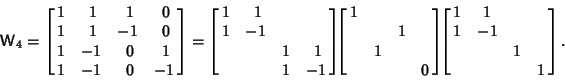 \begin{displaymath}
{\hbox{\sf W}}_4 =\left[{\matrix{ 1 & \hfil 1 & \hfil 1 & \h...
...cr \hfil 1 & \hfil -1 & & \cr & & 1 & \cr & & & 1\cr}}\right].
\end{displaymath}