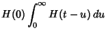 $\displaystyle H(0)\int^\infty_0 H(t-u)\,du$