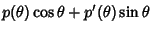 $\displaystyle p(\theta)\cos\theta+p'(\theta)\sin\theta$