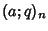 $\displaystyle (a;q)_n$