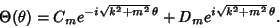 \begin{displaymath}
\Theta(\theta) = C_me^{-i\sqrt{k^2+m^2}\,\theta}+D_me^{i\sqrt{k^2+m^2}\,\theta}.
\end{displaymath}