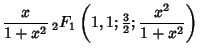 $\displaystyle {x\over 1+x^2}\, {}_2F_1\left({1, 1; {\textstyle{3\over 2}}; {x^2\over 1+x^2}}\right)$