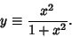 \begin{displaymath}
y\equiv {x^2\over 1+x^2}.
\end{displaymath}