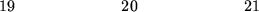 \begin{figure}\begin{center}\hskip0.0in 19 \hskip0.88in 20 \hskip0.88in 21\end{center}\end{figure}